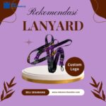 Rekomendasi Lanyard: Pilihan Terbaik untuk Branding, Keamanan, dan Kenyamanan