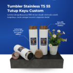 Tumbler Stainless TS 55 Tutup Kayu Custom Logo: Perpaduan Elegan antara Modern dan Natural