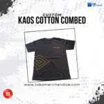 Kaus Cotton Combed Custom Logo: Merchandise Nyaman untuk Branding yang Lebih Maksimal