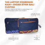 Tas Laptop Kombinasi Kain + Endek Etnik Bali Custom: Perpaduan Fungsional dan Estetika Khas Budaya